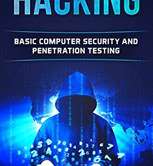 Hacking: A Beginners’ Guide to Computer Hacking, Basic Security and Penetration Testing (A Guide to hacking wireless networks, python programming, engineering and Arduino testing Book 1)