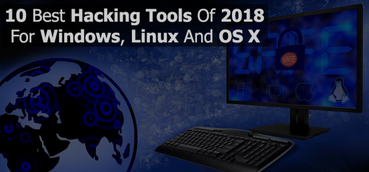 10 Best Hacking Tools Of 2018 For Windows, Linux And OS X