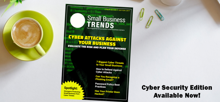 Latest Small Business Trends Magazine Gives You the Facts on Cyber Security