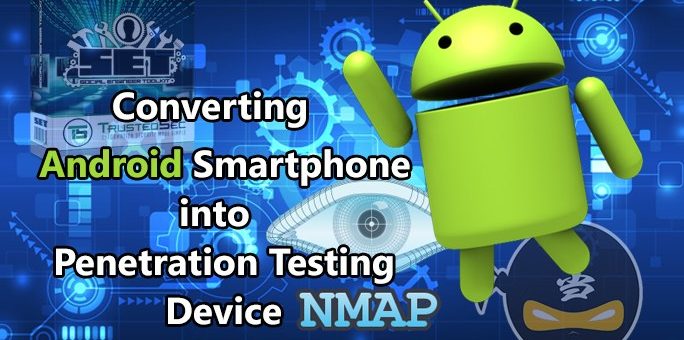 Converting Your Android Smartphone into Penetration Testing Device